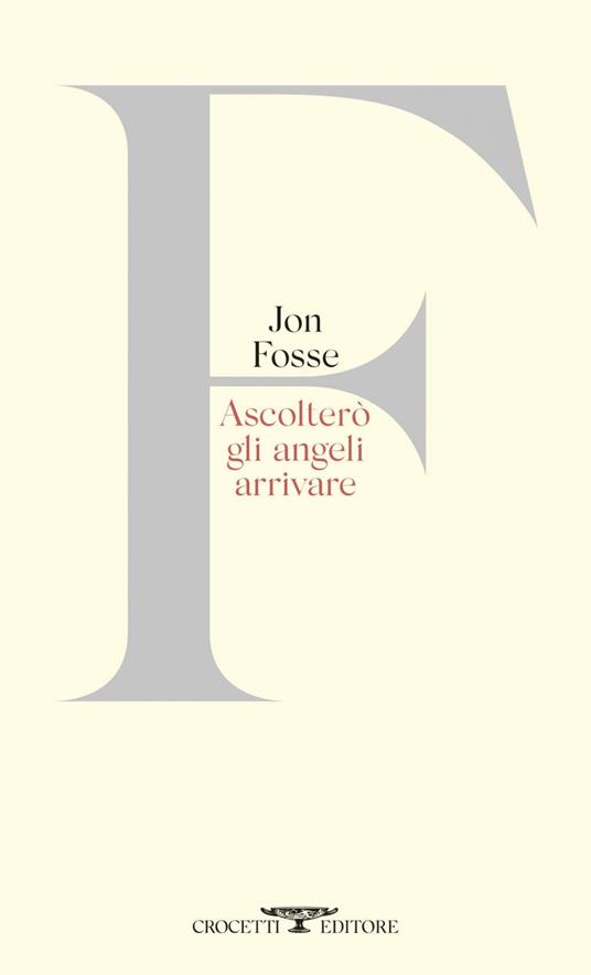 Ascolterò gli angeli arrivare - Jon Fosse,Andrea Romanzi - ebook