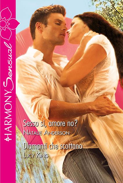 Sesso sì, amore no?-Diamanti che scottano - Natalie Anderson,Lucy King - ebook