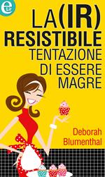 La (ir)resistibile tentazione di essere magre