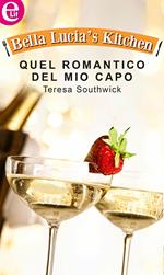 Quel romantico del mio capo. Bella Lucia's kitchen. Vol. 6