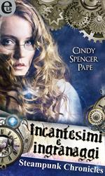 Incantesimi e ingranaggi. Steampunk chronicles. Vol. 1