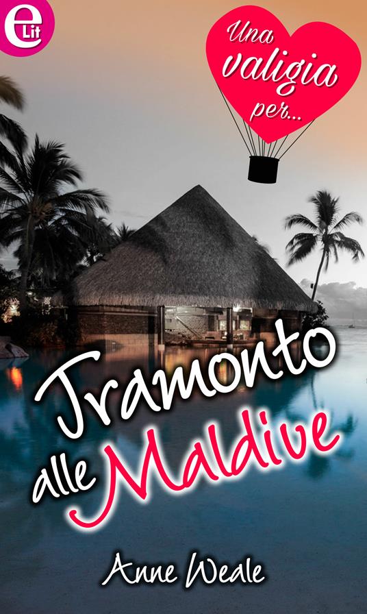 Tramonto alle Maldive - Anne Weale - ebook