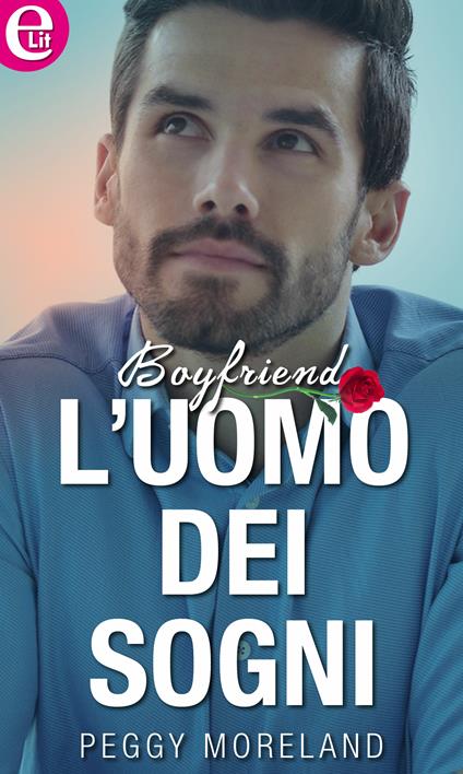 L' uomo dei sogni. Boyfriend. Vol. 3 - Peggy Moreland - ebook