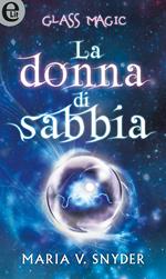 La donna di sabbia. Glass magic