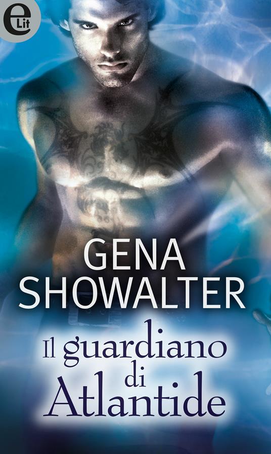 Il guardiano di Atlantide. Atlantis - Gena Showalter - ebook