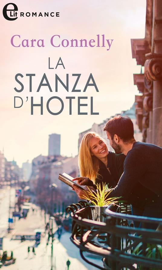 La stanza d'hotel. Appuntamento con l'amore. Vol. 5 - Cara Connelly - ebook