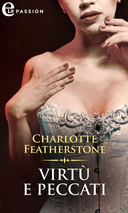 Virtù e peccati - Charlotte Featherstone,Barbara Serra - ebook