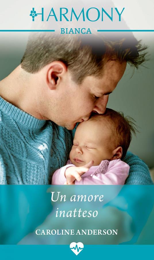 Un amore inatteso - Caroline Anderson,Giovanna Seniga - ebook