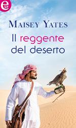 Il reggente del deserto. Gli eredi segreti. Vol. 1