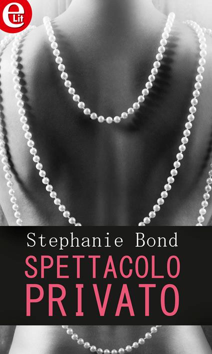 Spettacolo privato. Sex for beginners. Vol. 1 - Stephanie Bond - ebook