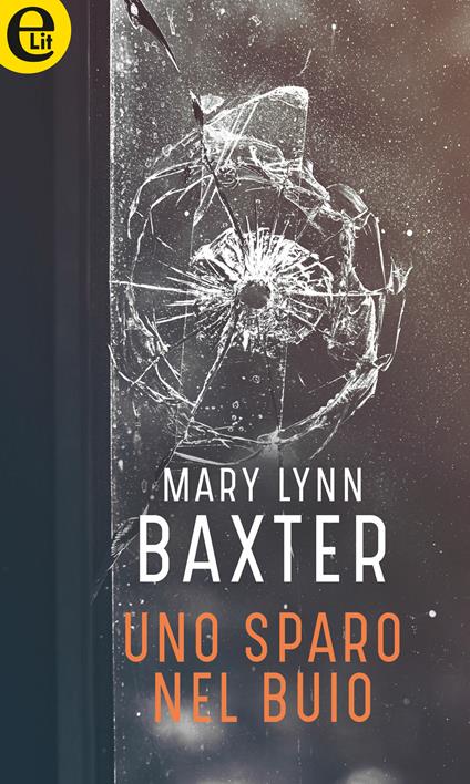 Uno sparo nel buio - Mary Lynn Baxter - ebook