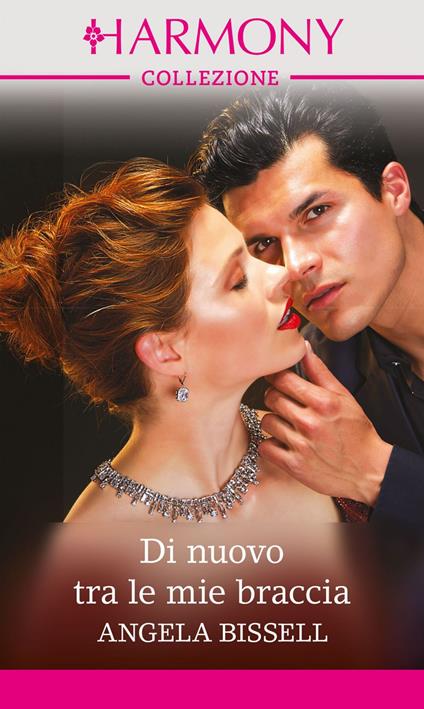 Di nuovo tra le mie braccia. Irresistibili milionari. Vol. 1 - Angela Bissell - ebook