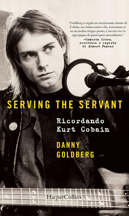 Serving the servant. Ricordando Kurt Cobain - Danny Goldberg,Alessandra Rotilio - ebook