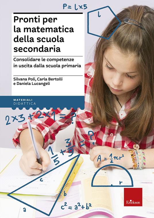 Pronti per la matematica della scuola secondaria. Consolidare le competenze in uscita dalla scuola primaria - Silvana Poli,Carla Bertolli,Daniela Lucangeli - copertina