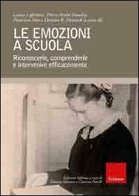 Le emozioni a scuola. Riconoscerle, comprenderle e intervenire efficacemente - copertina