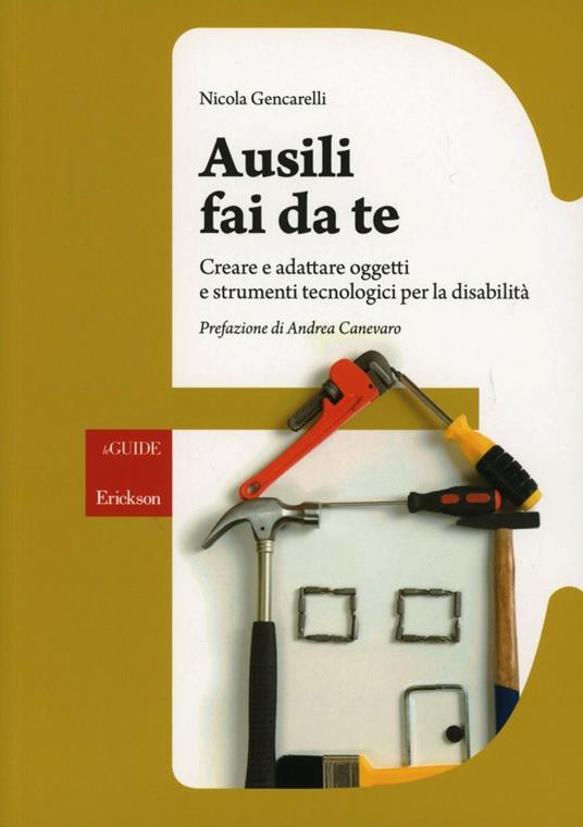 Ausili fai da te. Creare e adattare oggetti e strumenti tecnologici per la disabilità - Nicola Gencarelli - copertina