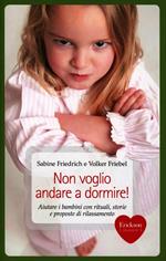 Non voglio andare a dormire! Aiutare i bambini con rituali, storie e proposte di rilassamento