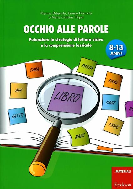 Occhio alle parole. Potenziare le strategie di lettura visiva e la comprensione lessicale (8-13 anni) - Emma Brignola,Emma Perrotta,Maria Cristina Tigoli - copertina