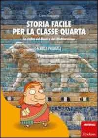 Storia facile per la classe quarta. La civiltà dei fiumi e del Mediterraneo - Carlo Scataglini - copertina