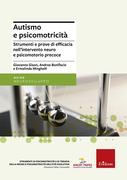 Autismo e psicomotricità. Strumenti e prove di efficacia nell'intervento neuro e psicomotorio precoce - Giovanna Gison,Ermelinda Minghelli,Andrea Bonifacio - copertina