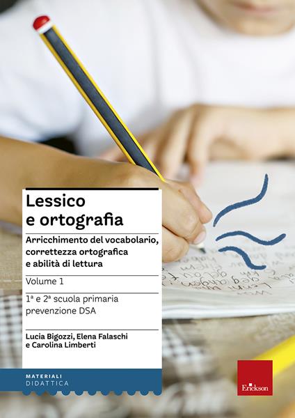 Lessico e ortografia. Vol. 1: Arricchimento del vocabolario, correttezza ortografica e abilità di lettura. - Lucia Bigozzi,Elena Falaschi,Carolina Limberti - copertina