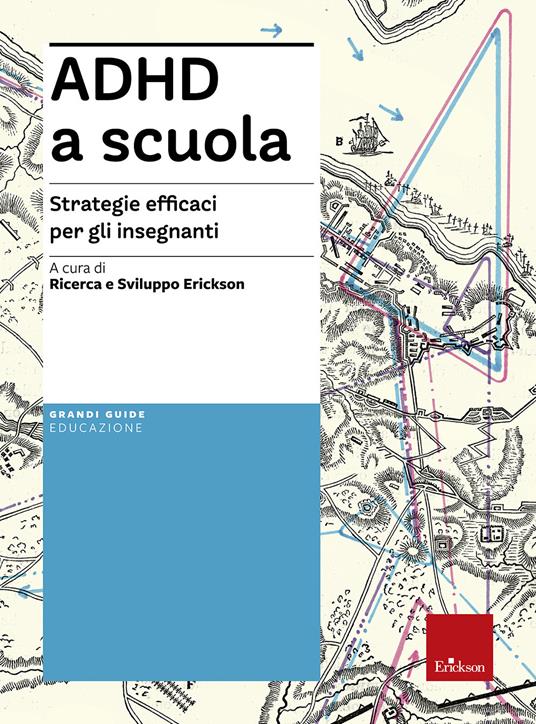 ADHD a scuola. Strategie efficaci per gli insegnanti - Dario Ianes,Sofia Cramerotti - 2