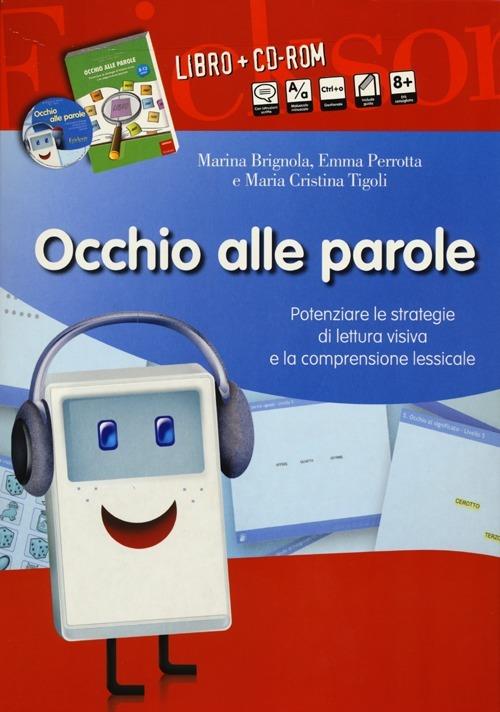 Occhio alle parole. Potenziare le strategie di lettura visiva e la  comprensione lessicale (8-13 anni). Con CD-ROM - Emma Brignola - Emma  Perrotta - - Libro - Erickson - I materiali