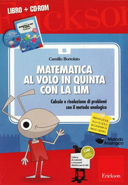 Matematica al volo in quinta con la LIM. Calcolo e risoluzione di problemi con il metodo analogico. Con CD-ROM - Camillo Bortolato - copertina