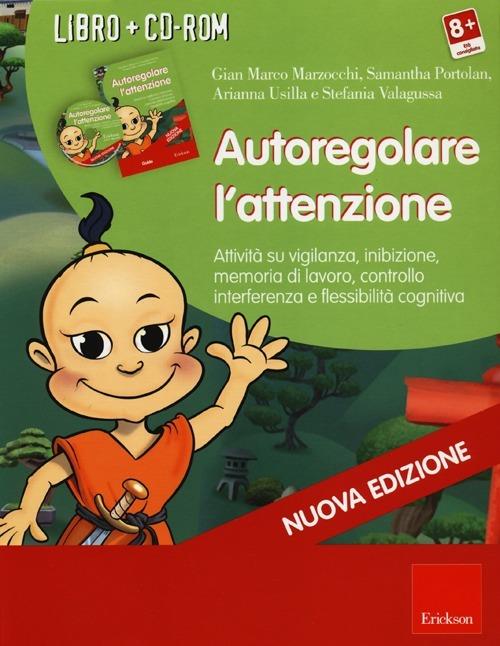 Autoregolare l'attenzione. Attività su vigilanza, inibizione, memoria di lavoro, controllo interferenza e flessibilità cognitiva. Con CD-ROM - copertina