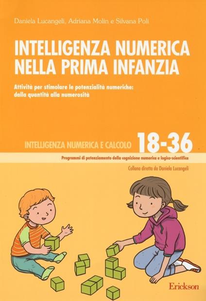 Intelligenza numerica nella prima infanzia. Attività per stimolare le potenzialità numeriche: dalla quantità alla numerosità - Daniela Lucangeli,Adriana Molin,Silvana Poli - copertina