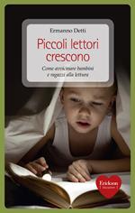 Piccoli lettori crescono. Come avvicinare bambini e ragazzi alla lettura