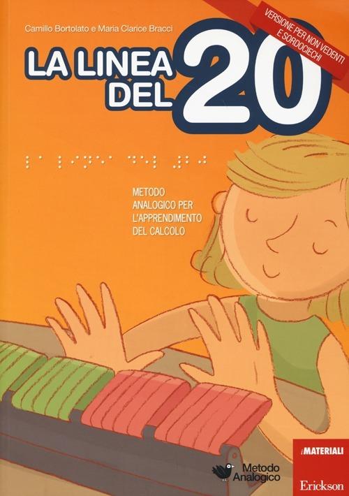 La linea del 20. Metodo analogico per l'apprendimento del calcolo. Versione per non vedenti e sordociechi. Con CD-ROM. Con strumento - Camillo Bortolato,M. Clarice Bracci - copertina