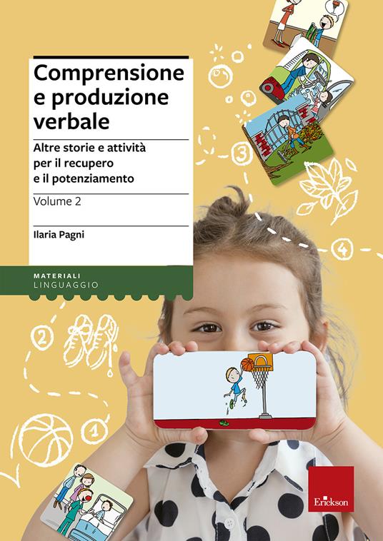 Comprensione e produzione verbale. Vol. 2: Altre storie e attività per il  recupero e il potenziamento. - Ilaria Pagni - Libro - Erickson - I  materiali