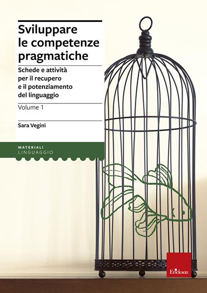 Sviluppare le competenze pragmatiche. Schede e attività per il recupero e il potenziamento del linguaggio. Vol. 1 - Sara Vegini - copertina