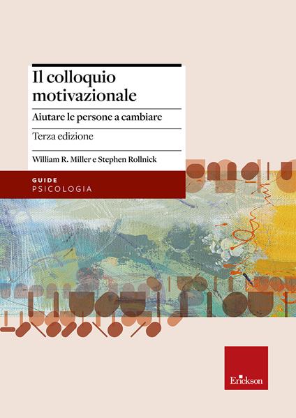 Il colloquio motivazionale. Aiutare le persone a cambiare - William R. Miller,Stephen Rollnick - copertina