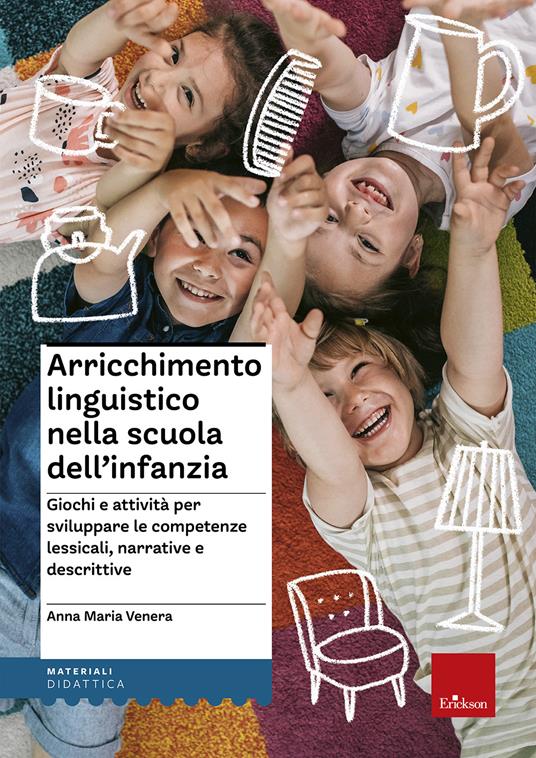 Arricchimento linguistico nella scuola dell'infanzia. Giochi e attività per sviluppare le competenze lessicali, narrative e descrittive - Anna Maria Venera - copertina