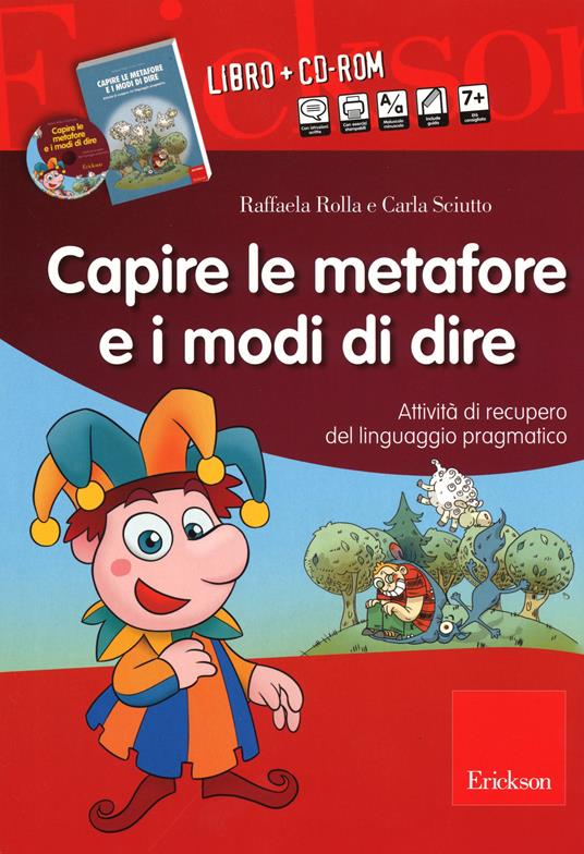 Capire le metafore e i modi di dire. Attività di recupero del linguaggio pragmatico. Con CD-ROM - Raffaella Rolla,Carla Sciutto - copertina