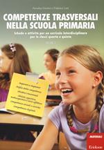 Competenze trasversali nella scuola primaria. Schede e attività per un curricolo interdisciplinare per le classi quarta e quinta. Vol. 2