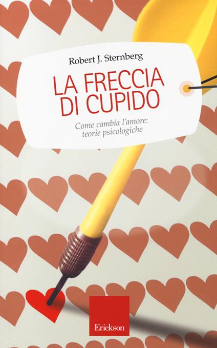 La freccia di Cupido. Come cambia l'amore: teorie psicologiche - Robert J. Sternberg - copertina