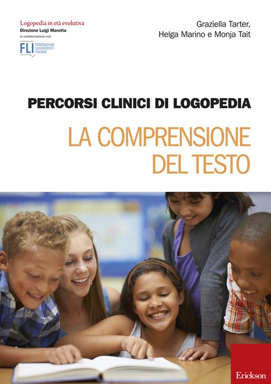 Percorsi clinici di logopedia. La comprensione del testo - Graziella Tarter,Helga Marino,Monja Tait - copertina