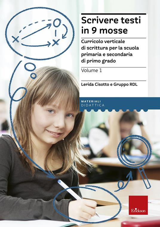 Scrivere testi in 9 mosse. Curricolo verticale di scrittura per la scuola primaria e secondaria di primo grado - Lerida Cisotto - copertina