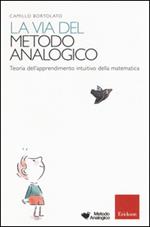 La via del metodo analogico. Teoria dell'apprendimento intuitivo della matematica