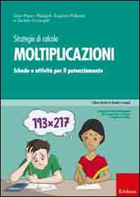 Strategie di calcolo. Moltiplicazioni. Schede e attività per il potenziamento - Gian Marco Malagoli,Eugenia Pellizzari,Daniela Lucangeli - copertina