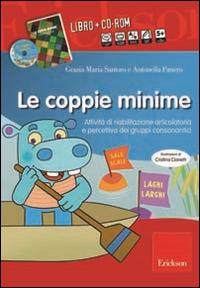 Le coppie minime. Attività di riabilitazione articolatoria e percettiva dei gruppi consonantici. CD-ROM. Con libro. Vol. 2 - Grazia M. Santoro,Antonella Panero - copertina