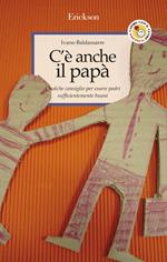 C'è anche il papà. Qualche consiglio per essere padri sufficientemente buoni