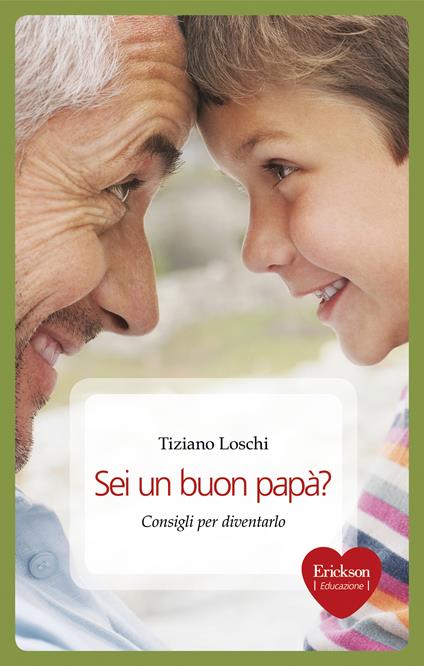 Sei un buon papà? Consigli per diventarlo - Tiziano Loschi - ebook