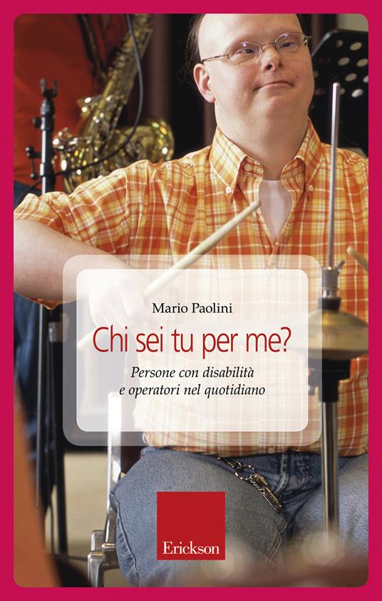 Chi sei tu per me? Persone con disabilità e operatori nel quotidiano - Mario Paolini - ebook