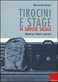 Tirocini e stage di servizio sociale. Manuale per studenti e supervisori - M. Luisa Raineri - copertina