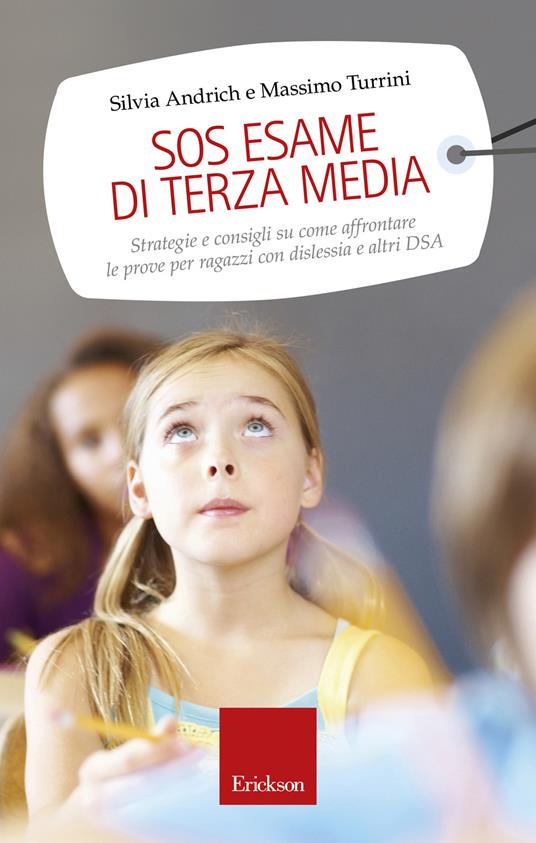 SOS esame di terza media. Strategie e consigli su come affrontare le prove per ragazzi con dislessia e altri DSA - Silvia Andrich,Massimo Turrini - copertina