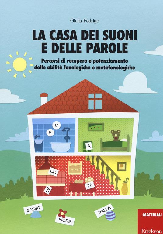 La casa dei suoni e delle parole. Percorsi di recupero e potenziamento delle abilità fonologiche e metafonologiche - Giulia Fedrigo - copertina